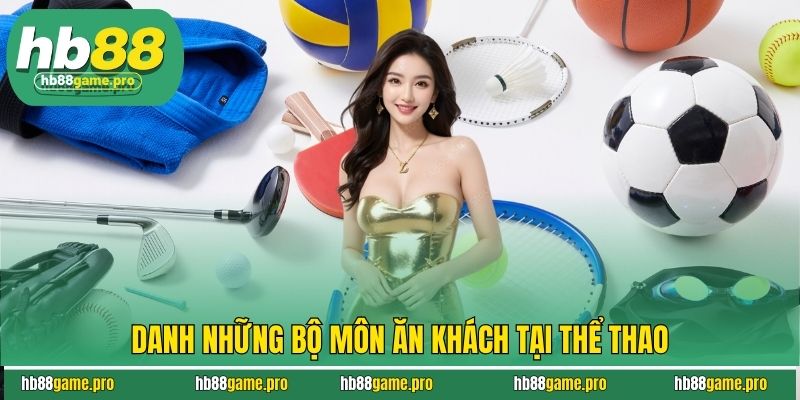 Điểm danh những bộ môn ăn khách tại thể thao HB88