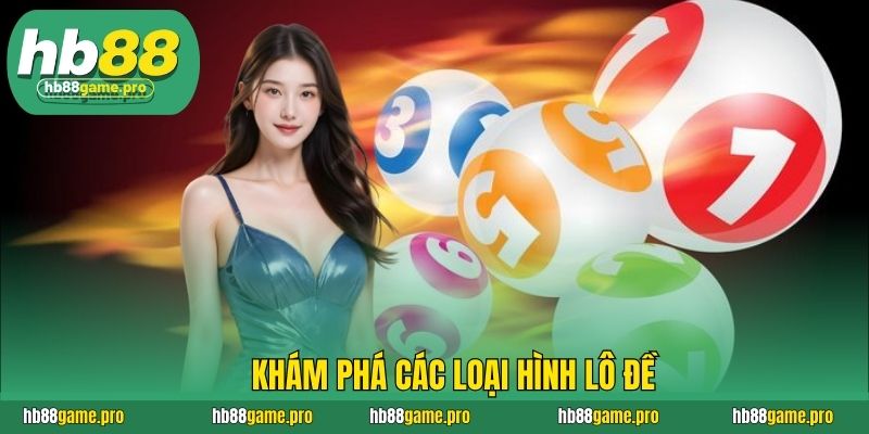 Khám phá các loại hình lô đề