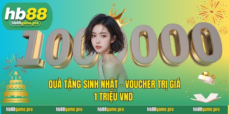Quà tặng sinh nhật - Voucher trị giá 1 triệu VND