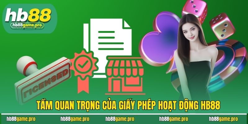 Tầm quan trọng của giấy phép hoạt động HB88