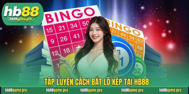 Tập luyện cách bắt lô kép tại HB88