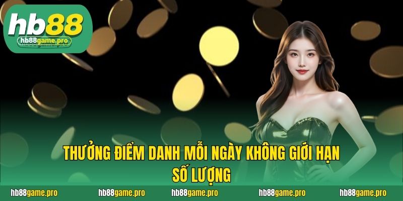 Thưởng điểm danh mỗi ngày không giới hạn số lượng