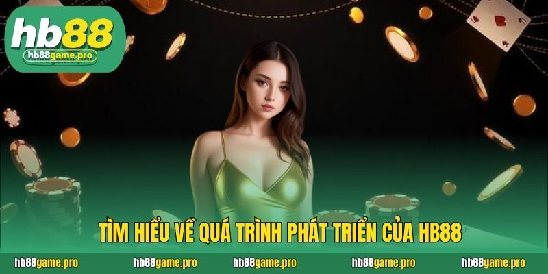 Tìm hiểu về quá trình phát triển của HB88